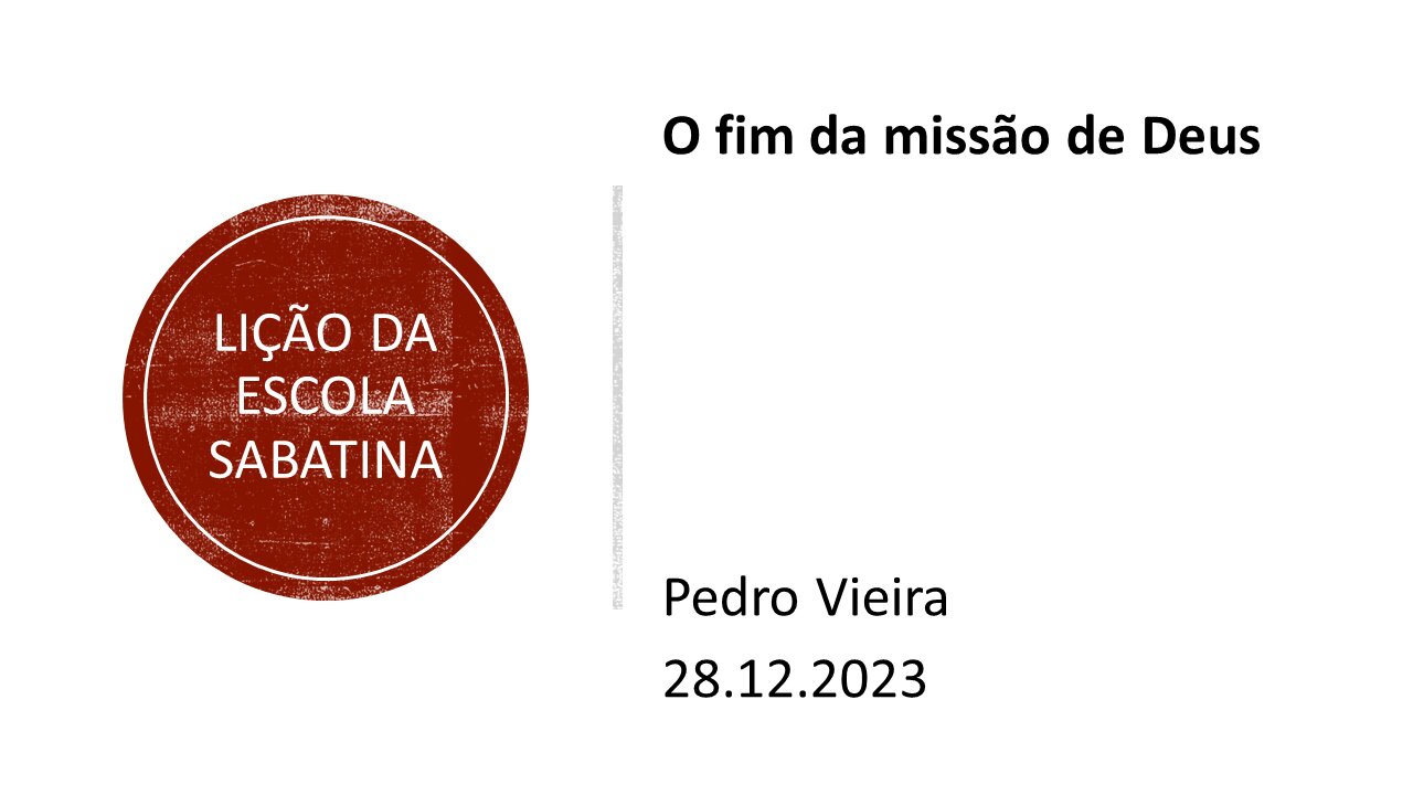 Lição da escola sabatina: O fim da missão de Deus. 28.12.2023