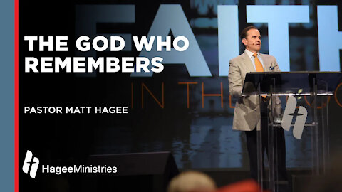 Matt Hagee: "The God Who Remembers"