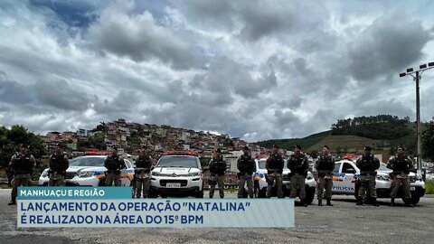Manhuaçu e Região: Lançamento da Operação Natalina é realizado na área do 11º BPM.