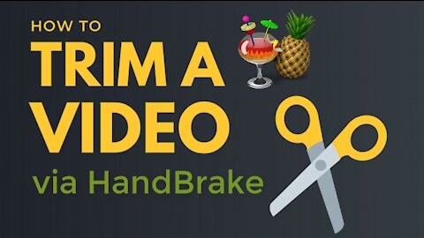 Trim Video with HandBrake Easily and Quickly