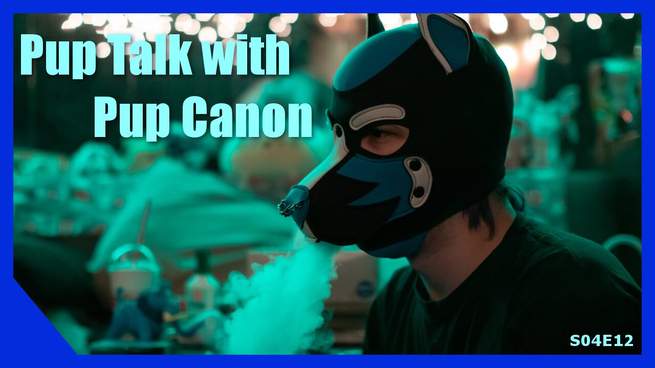 Pup Talk S04E12 with Pup Canon (Recorded 2/27/2022)