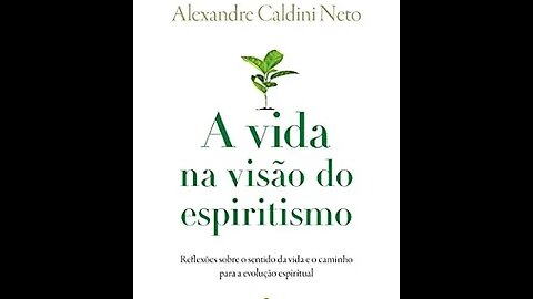 A vida na visão do espiritismo (Audiolivro, completo)