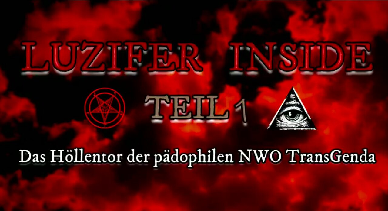 LUZIFER INSIDE TEIL 1 · Das Höllentor zur pädophilen NWO TransGenda