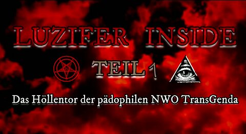 LUZIFER INSIDE TEIL 1 · Das Höllentor zur pädophilen NWO TransGenda