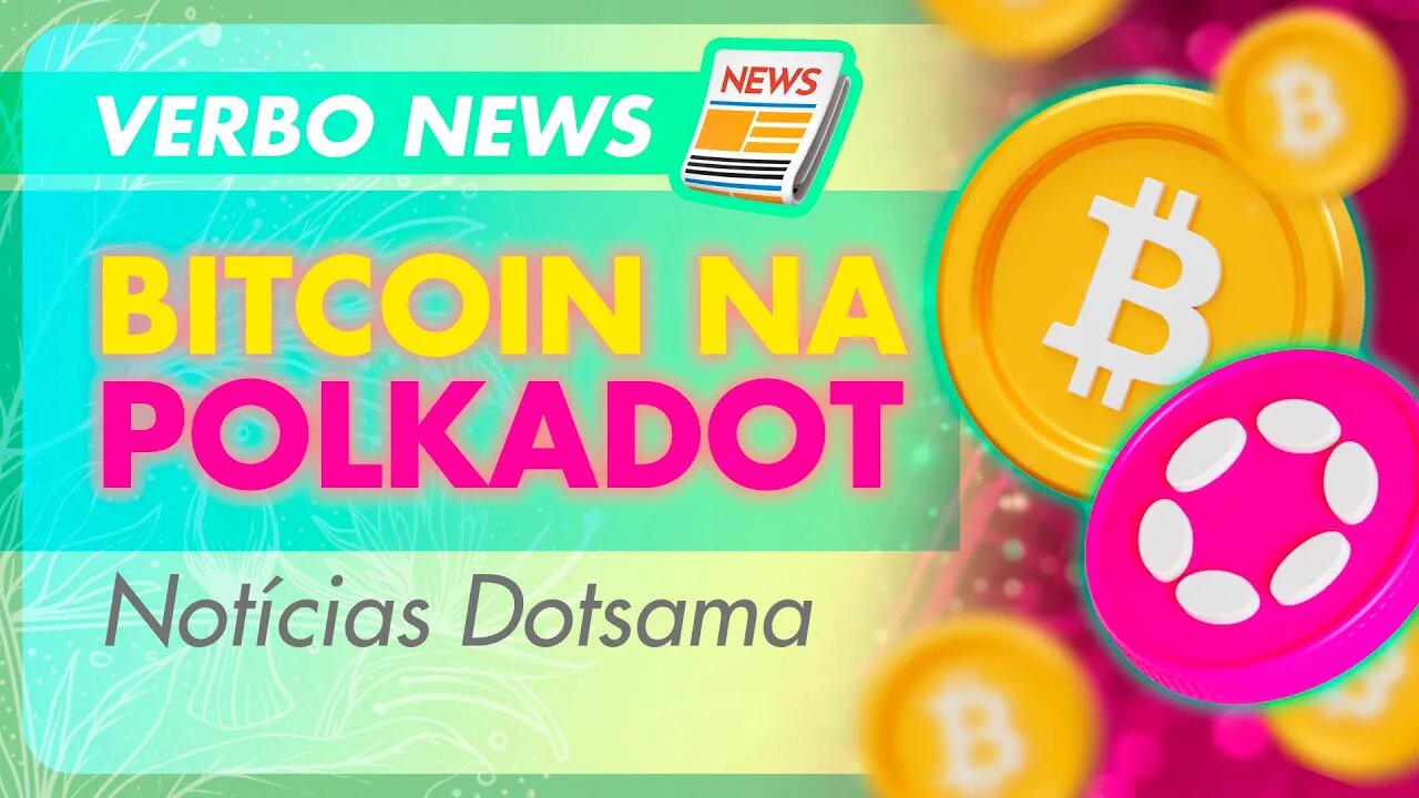 Notícias Polkadot 📰 Conexão Trustless com Bitcoin: Novidades na Interlay e Ecossistema Dotsama 🟣🐦