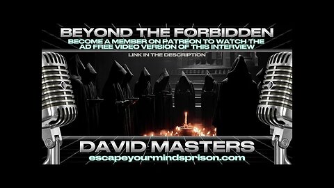 Dark Forces, Arch-Demons & Breaking Free from the Matrix Control System w/ David Masters