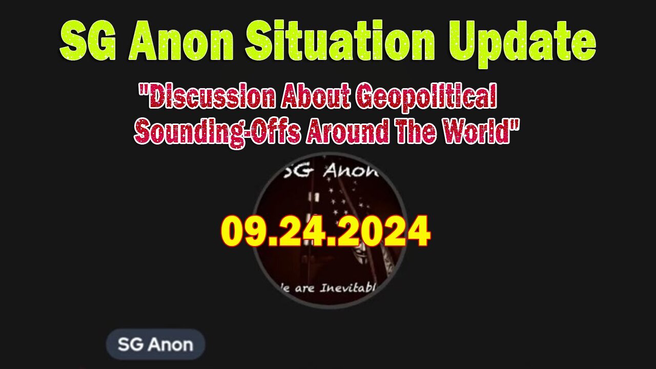 SG Anon Situation Update Sep 24: "Discussion About Geopolitical Sounding-Offs Around The World"