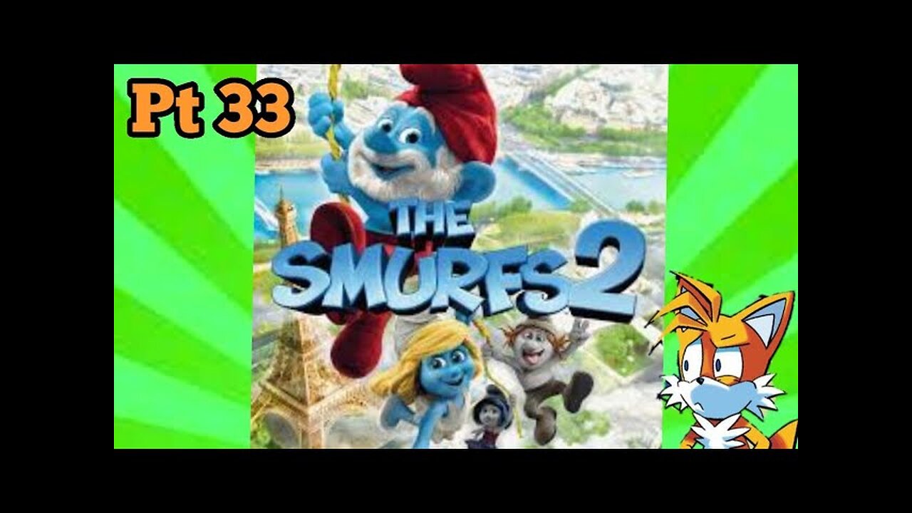 TailslyMox Plays Smurfs 2|Part 33|Paris|the most ugly thing i ever seem