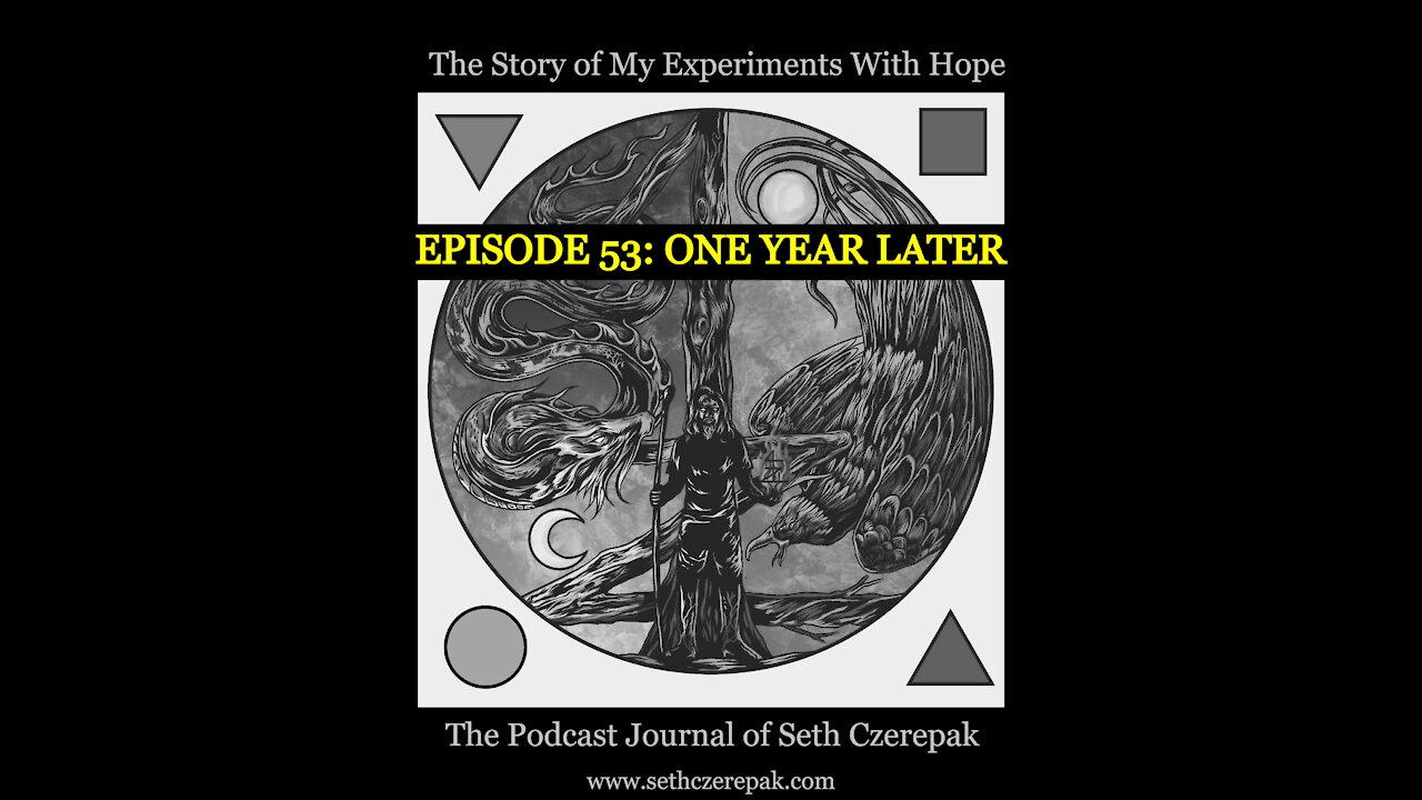 Experiments With Hope - Episode 53: One Year Later