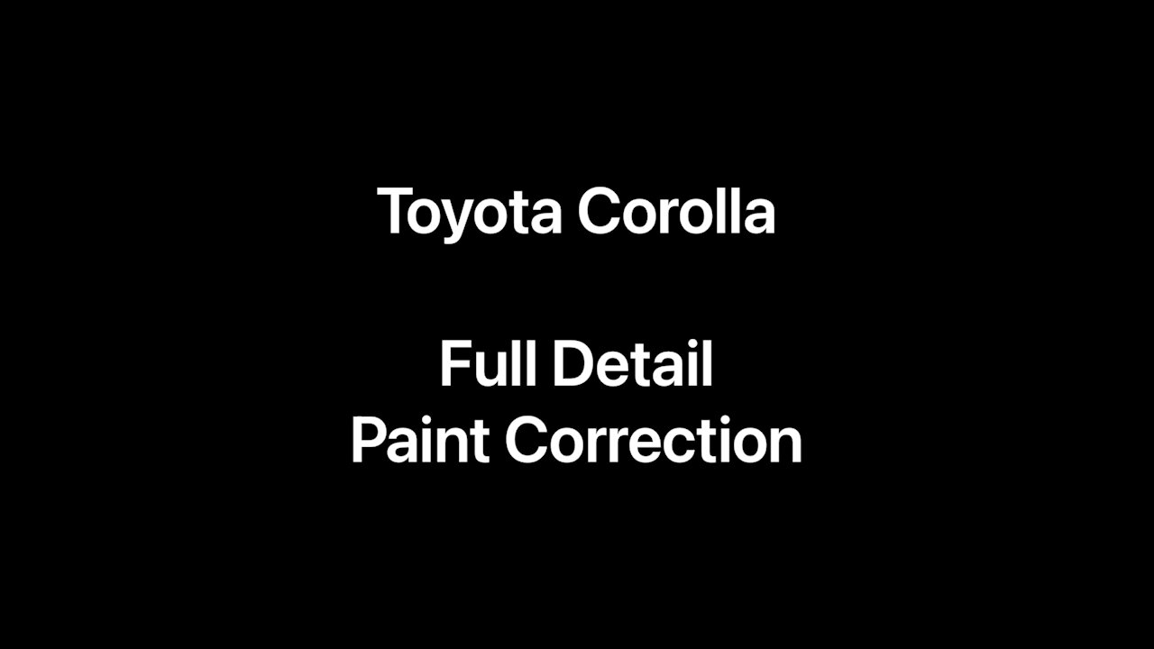 Toyota Corolla- Full Detail & Paint Correction