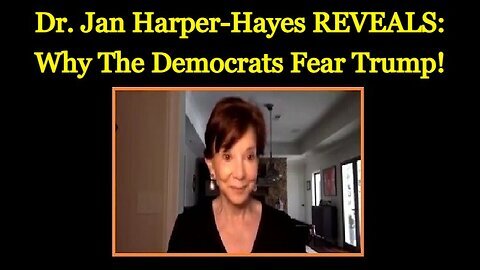 Dr. Jan Harper-Hayes REVEALS- Why The Democrats Fear Trump.