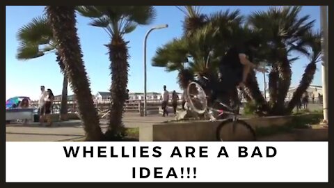 WHELLIES Are a Bad Idea!!!