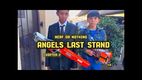 Nerf or Nothing - Angels Last Stand (Chapter 2)