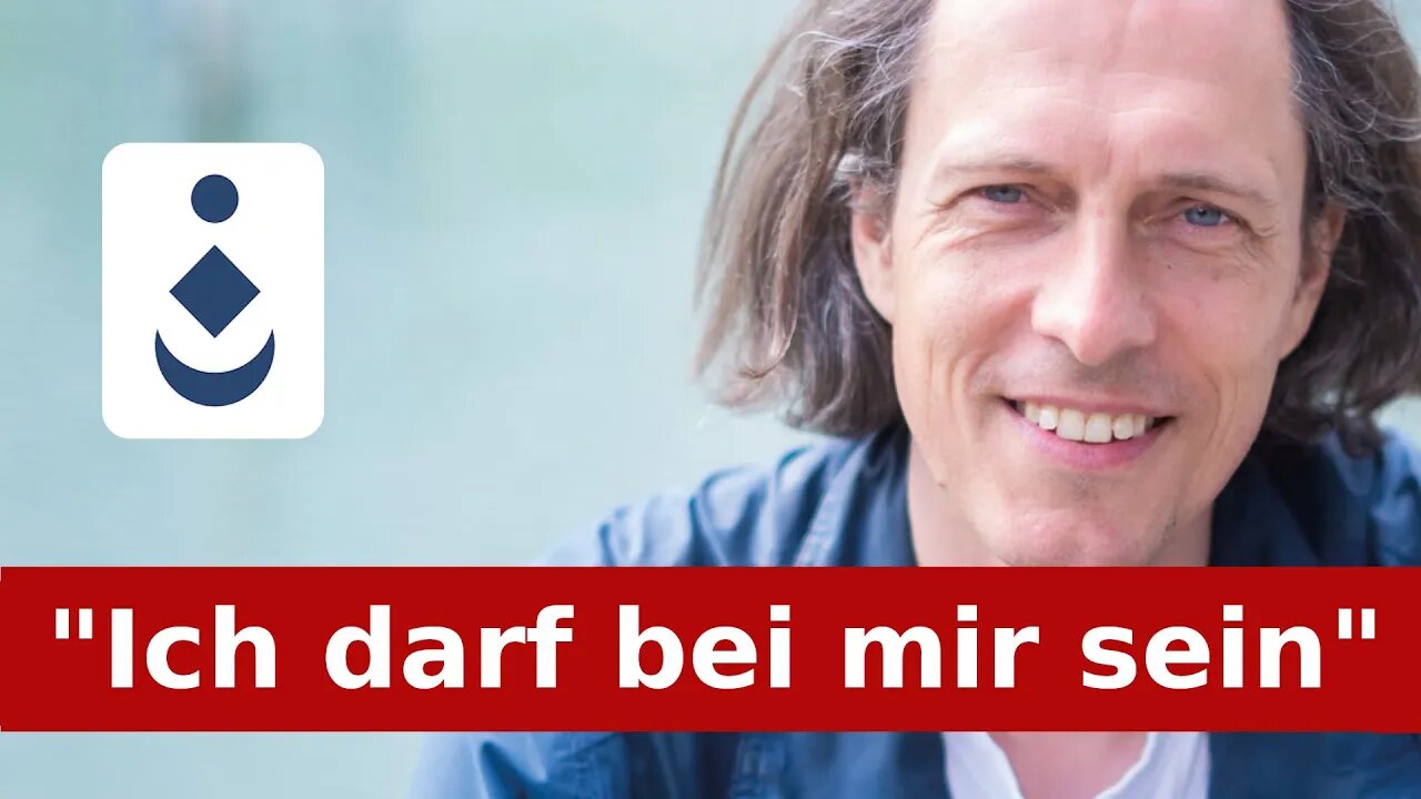 "Ich darf bei mir sein"