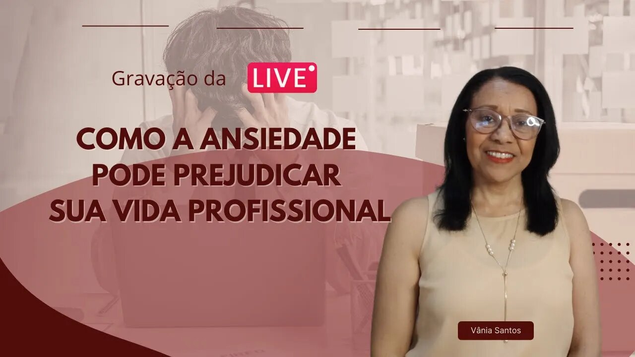 COMO A ANSIEDADE PODE PREJUDICAR SUA VIDA PROFISSIONAL