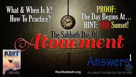 The Sabbath Day of Atonement. Answers On Sabbath Part 1