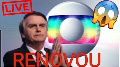 LIVE BOLSONARO RENOVA CONCESSÃO DA GLOBO SÓ MAIS 72 HORAS