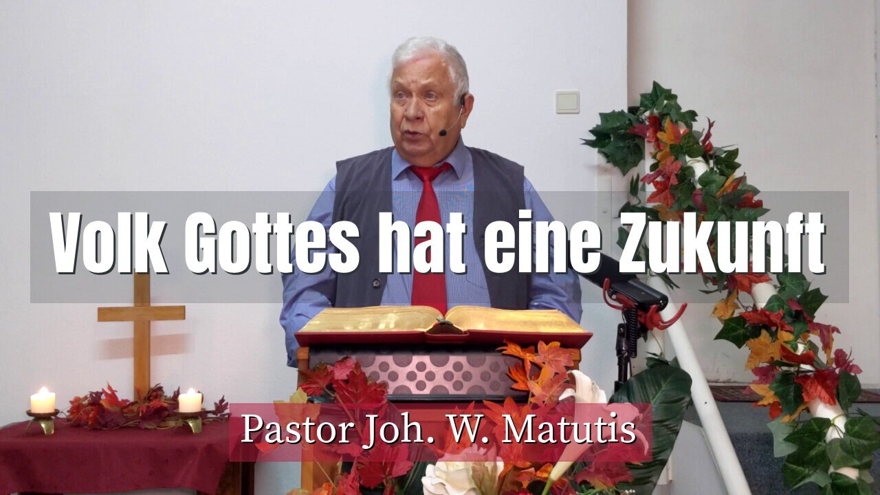 Joh. W. Matutis - Volk Gottes hat eine Zukunft - 3. November 2021