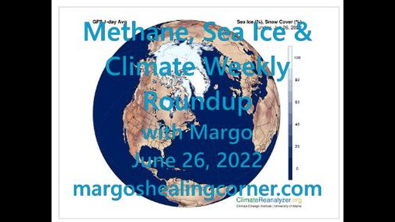 Methane, Sea Ice & Climate Weekly Roundup with Margo (June 26, 2022)