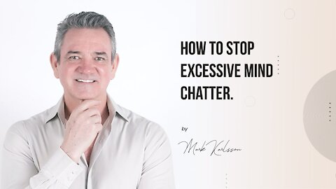 How to stop excessive mind chatter