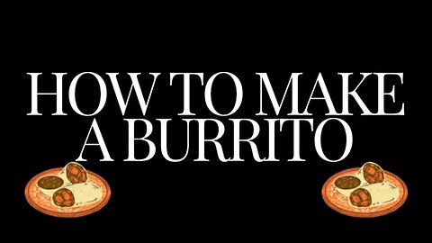 How to make a burrito