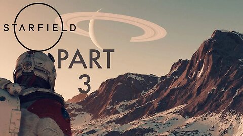 Starfield - Part 3