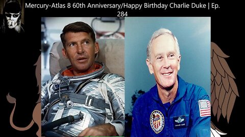 Mercury-Atlas 8 60th Anniversary/Happy Birthday Charlie Duke | Ep. 284