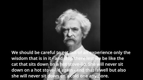 Mark Twain Quotes - We should be careful to get out of...