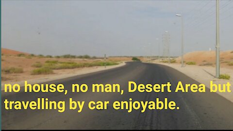 travelling desert area, no house, no man,