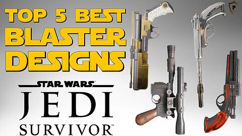 Star Wars Jedi: Survivor - Top 5 Best Blaster Designs