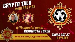 CRYPTO TALK LIVE WITH KISHIMOTO TOKEN AND RAD MAX!