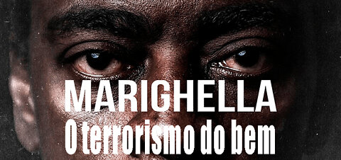 Marighella - O Terrorismo do bem