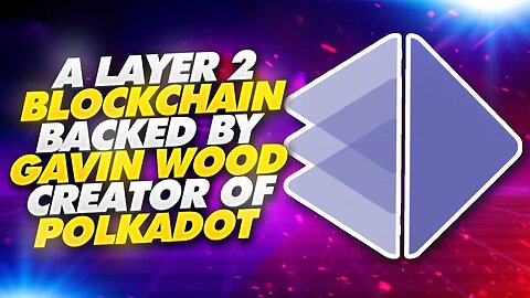 A LAYER 2 BLOCKCHAIN BACKED BY GAVIN WOOD CREATOR OF POLKADOT