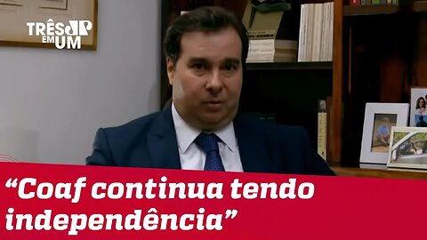 Maia minimiza volta do Coaf para a pasta da Economia: ‘Não acho que seja esse problema todo’