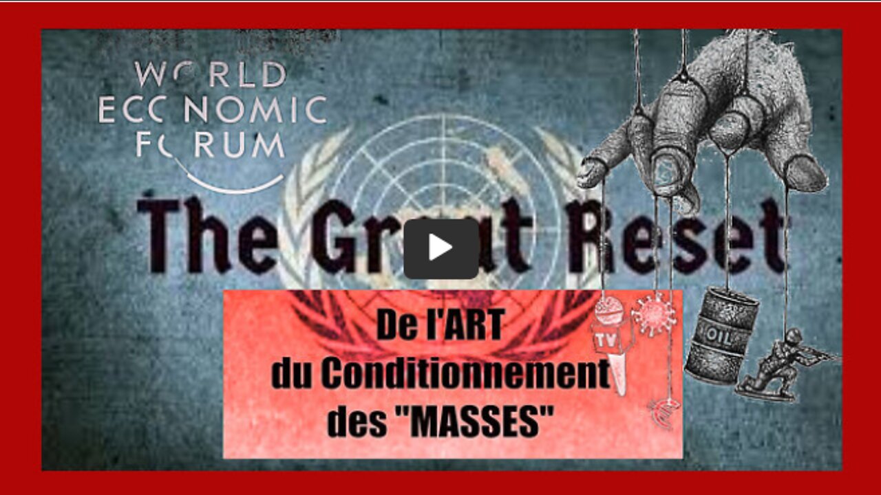 Le Conditionnement des Masses ou l'Art du Grand Reset Mondia