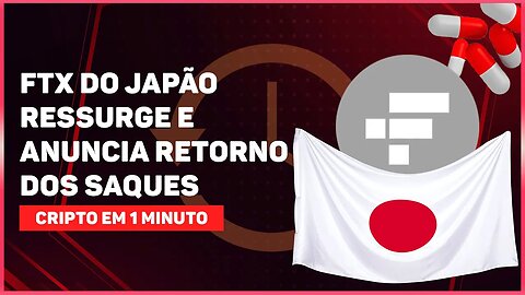 FTX DO JAPÃO RESSURGE E ANUNCIA RETORNO DOS SAQUES