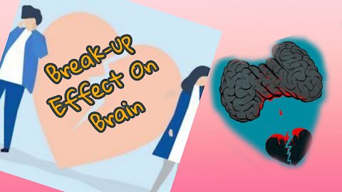 Break-up effect on Brain