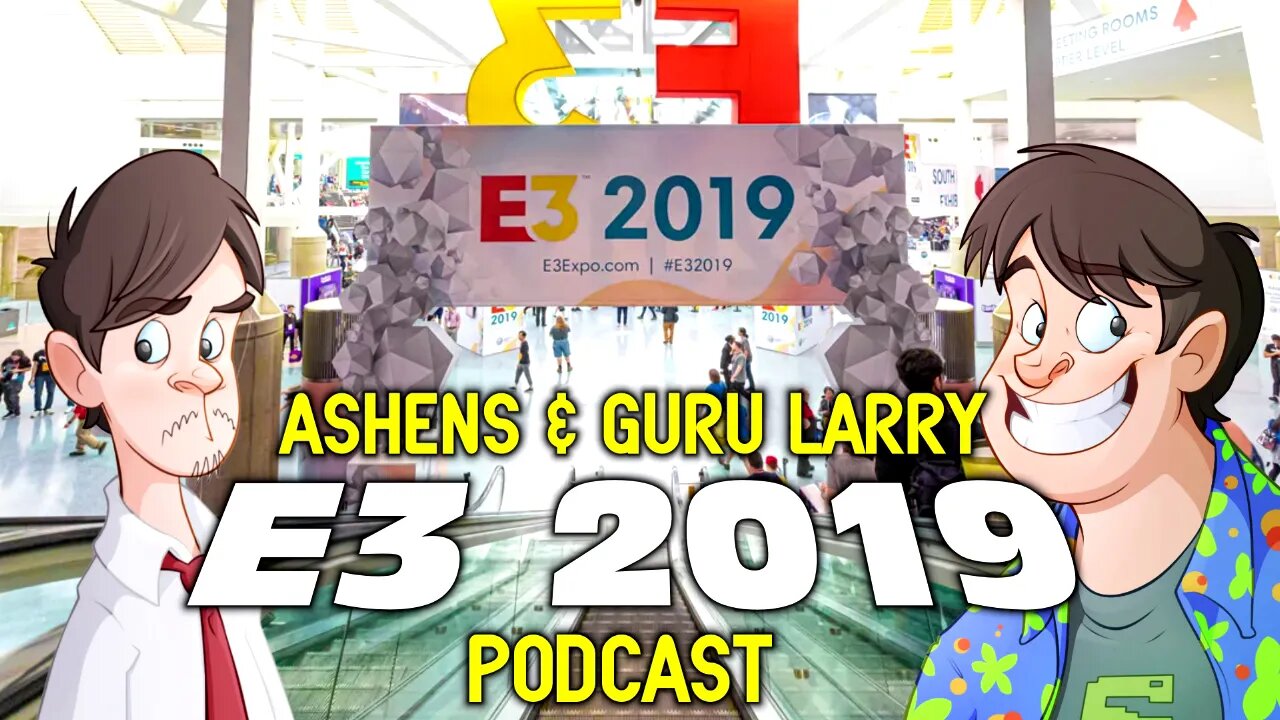 Ashens & Guru Larry E3 Podcast 2019