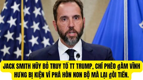 Tin Tổng Hợp 25/11/2024 Jack Smith Hũy Bỏ Truy Tố TT Trump, Chí Phèo ₫àm Vĩnh Hưng ₫i Kiện