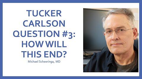 Tucker Carlson Question #3: Tell Me How This Ends