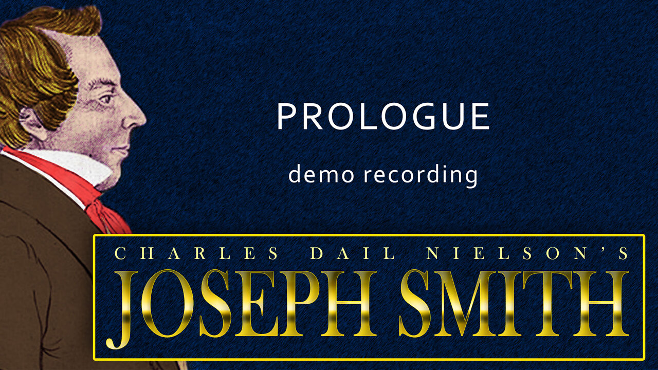 The Complete Prologue (Demo) - Joseph Smith the Musical - Charles Dail Nielson