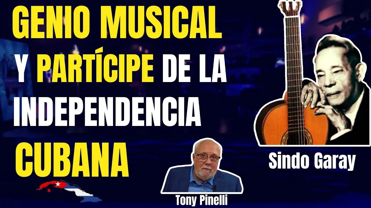 🔥 Sindo Garay. Genio musical y partícipe de la Independencia Cubana 🔥