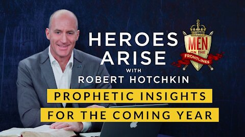 Prophetic Insights for the Coming Year // Heroes Arise