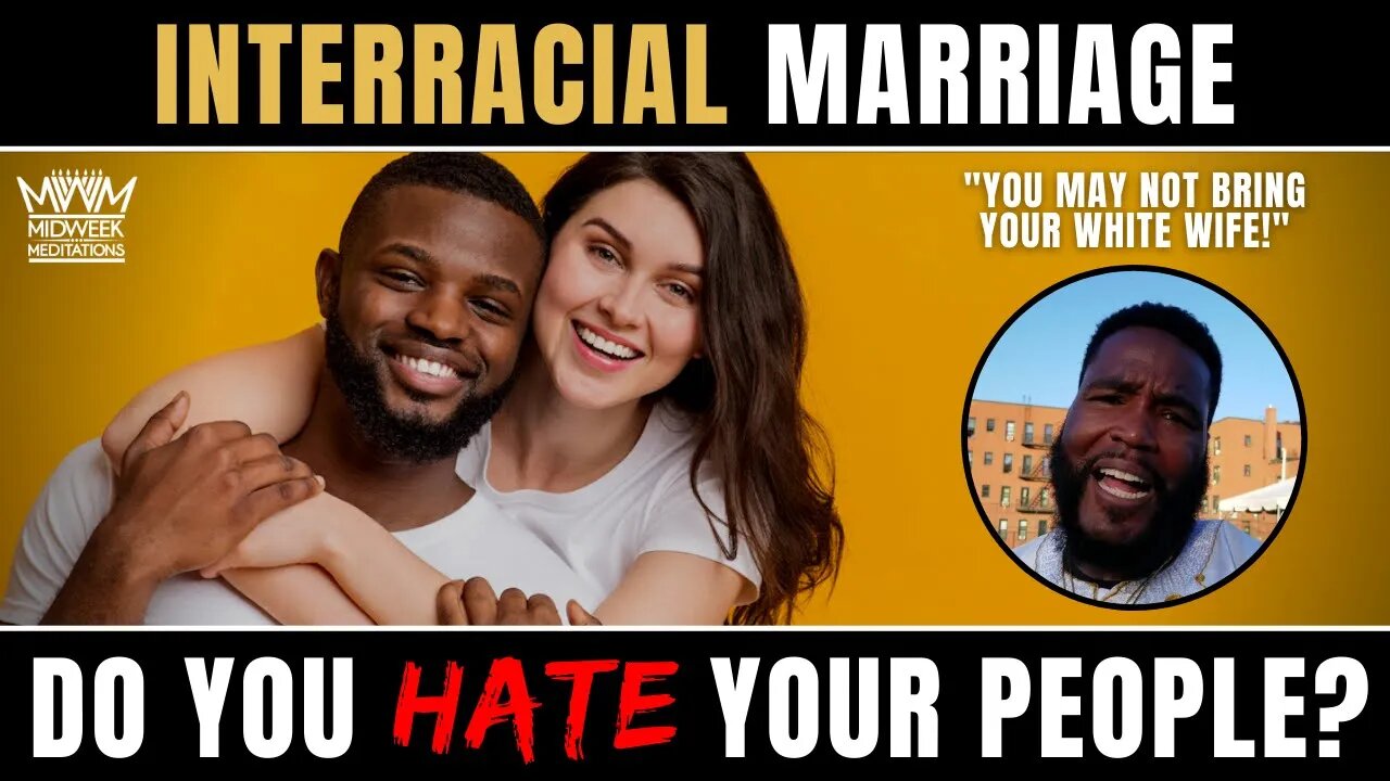 Midweek Meditations: Do You Hate Your People If You Marry Outside Your Race?