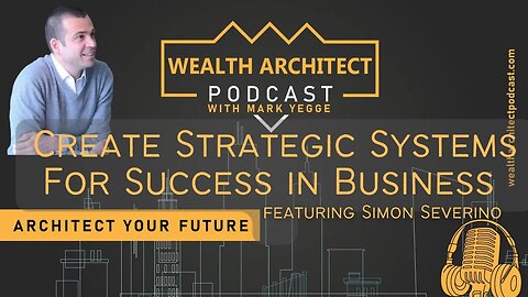 EP-065- Create Strategic Systems For Success in Business with Simon Severino