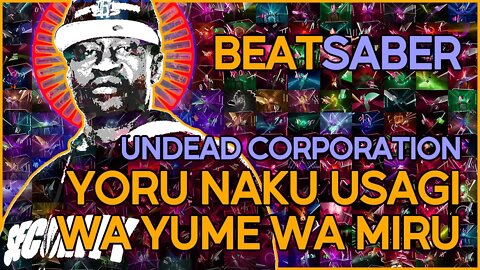 (beat saber) undead corporation - yoru naku usagi wa yume wa miru [mapper: kival evan]