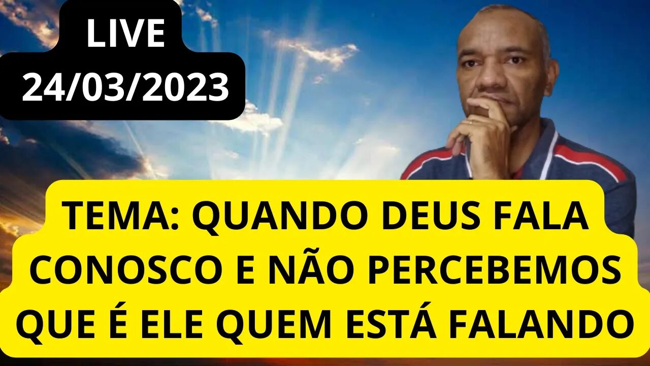 TEMA DA LIVE: QUANDO DEUS FALA CONOSCO E NÃO PERCEBEMOS QUE É ELE QUEM ESTÁ FALANDO
