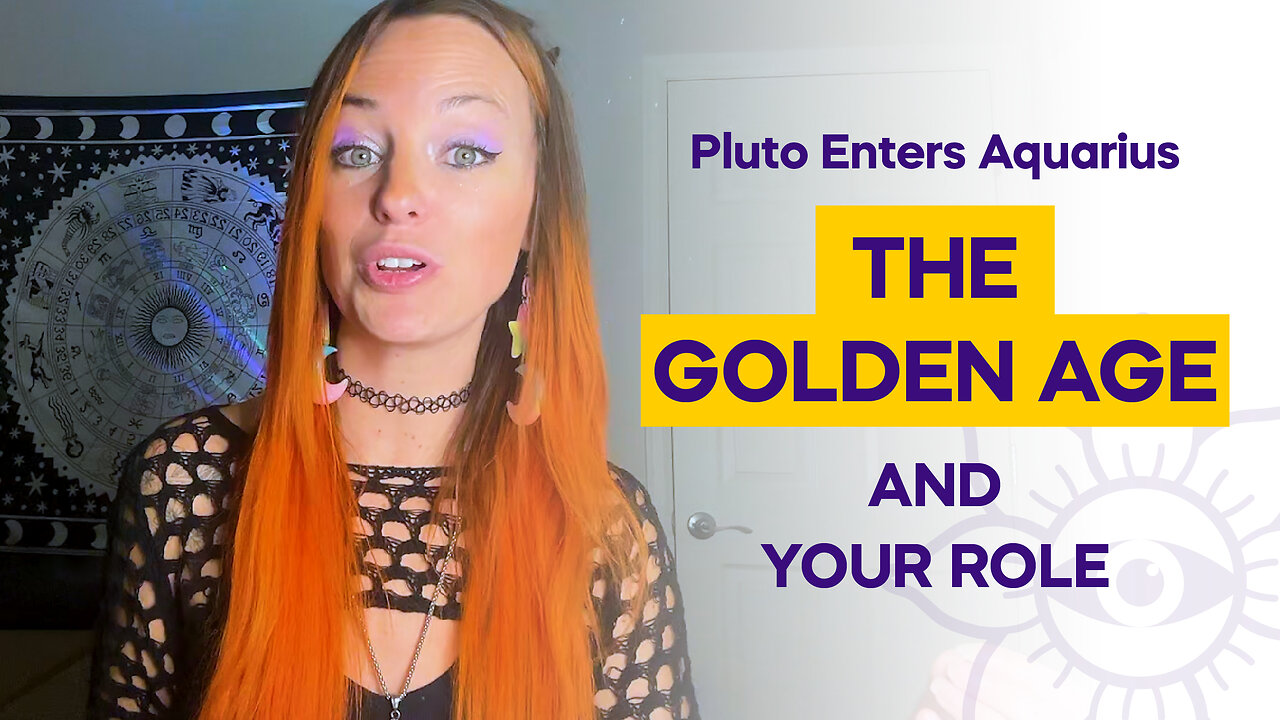 The Golden Age: Pluto Enters Aquarius, Healers, Visionaries - Your time is NOW!