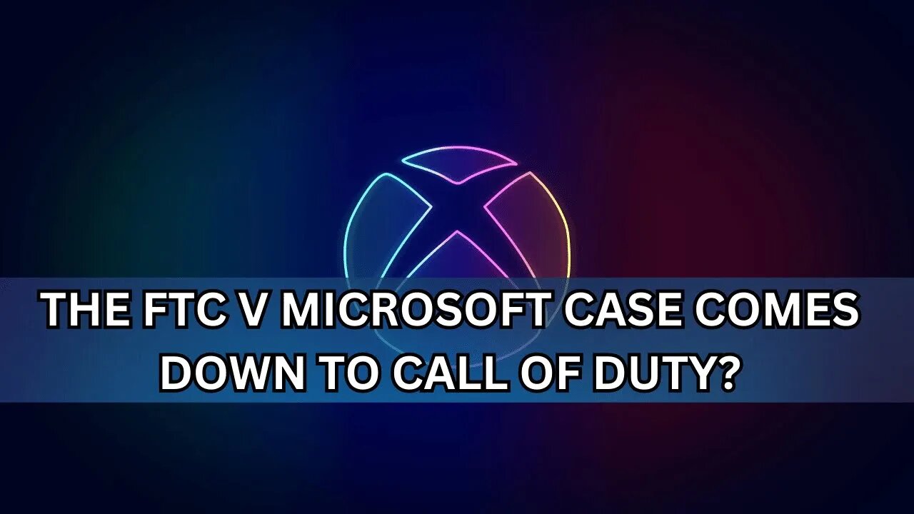 Will the FTC V. Microsoft Case Come Down to COD?