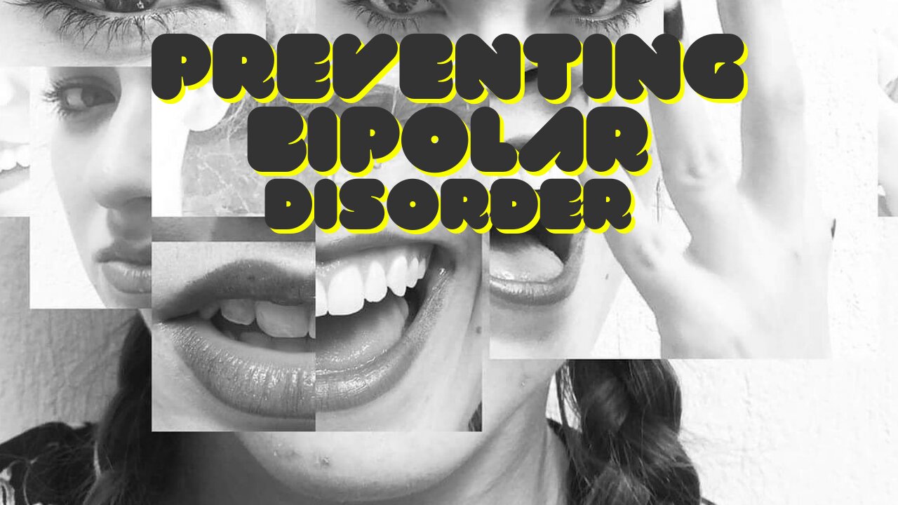 Preventing Bipolar Disorder